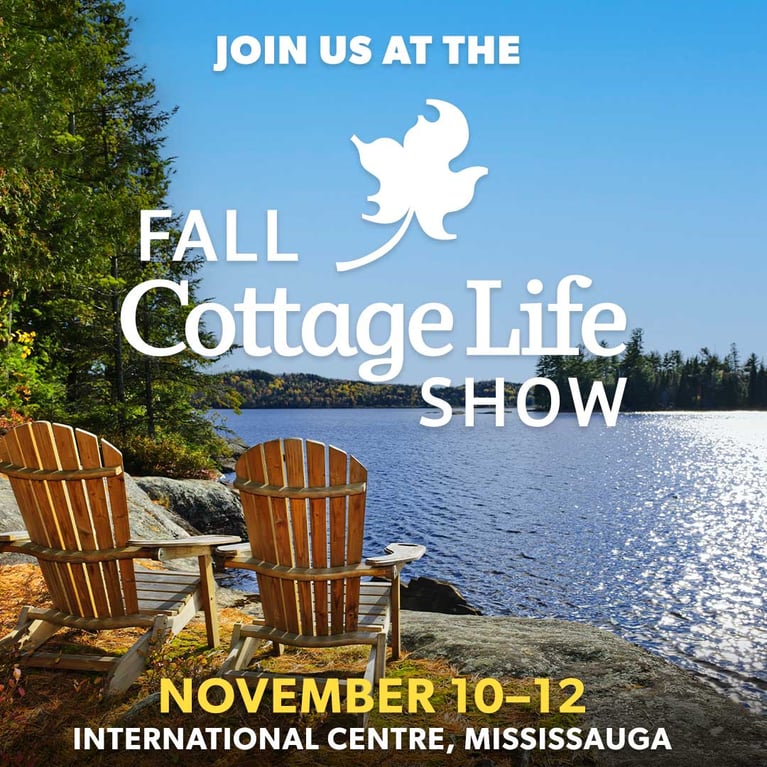 Come See Us at the Fall Cottage Life Show 2023 at the International Centre
