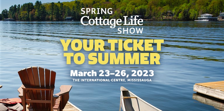 Spring Cottage Life Show 2023 - Explore Cottage Country All Under One Roof