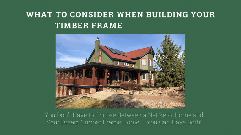 What to Consider When Building Your Timber Frame Green Home
