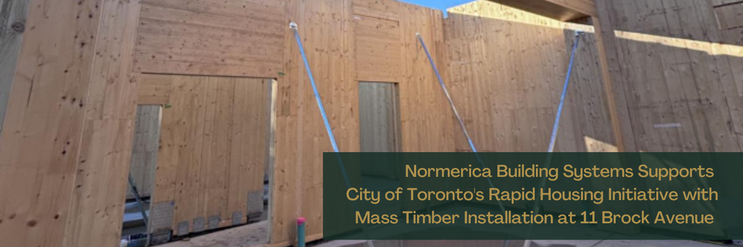 Normerica Building Systems Supports City of Toronto's Rapid Housing Initiative with Mass Timber Installation at 11 Brock Avenu